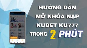 Mơ khóa nạp tiền Kubet