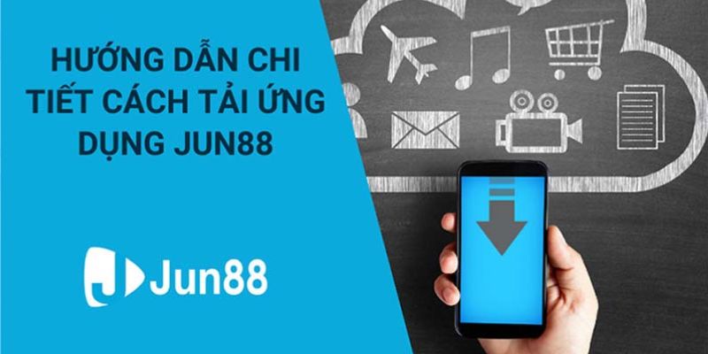 Hướng dẫn người chơi tải app Jun88 Casino