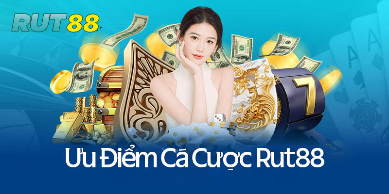Những ưu điểm khi cá cược tại nhà cái rut88