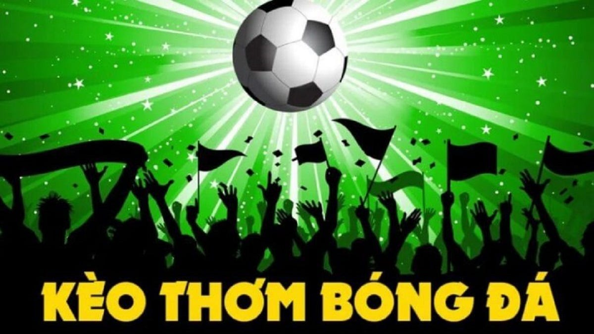 Tổng quan về kèo thơm bóng đá