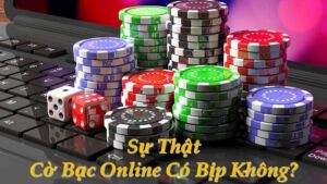Sự thật casino online có bịp không