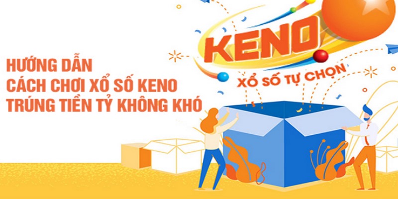 Có 3 cách chơi Xổ số Keno phổ biến hiện nay anh em cần nắm rõ