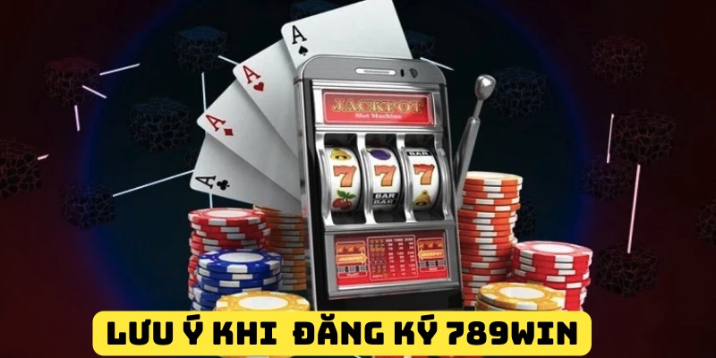 Hướng dẫn đăng ký 789WIN và những lưu ý quan trọng