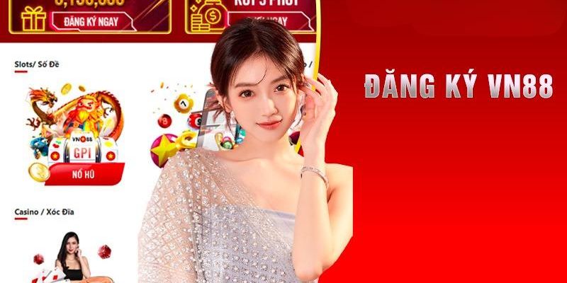 Những lý do nên đăng ký tài khoản VN88 và trải nghiệm