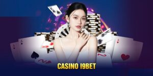 Sơ lược về casino I9BET - Sòng bạc thời thượng, đẳng cấp
